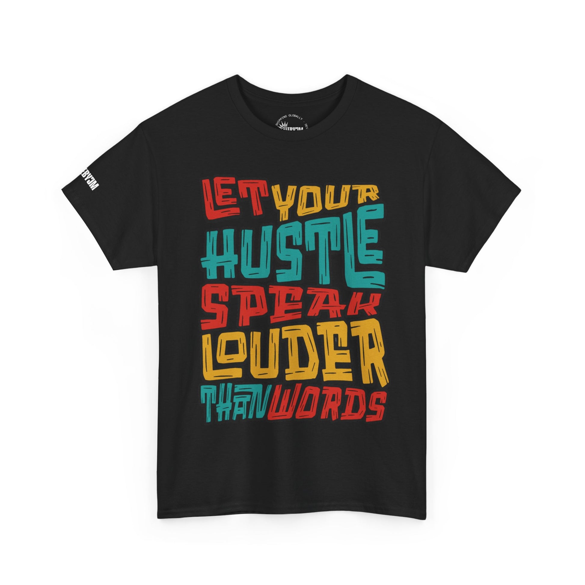 Let Your Hustle speak Louder Than Words Tee